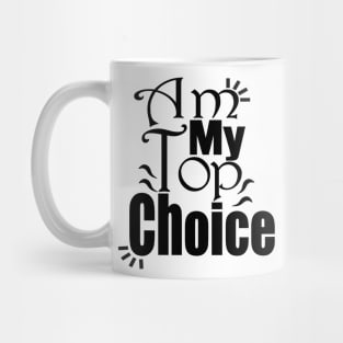 Choose Yourself , Am My Top Choice Mug